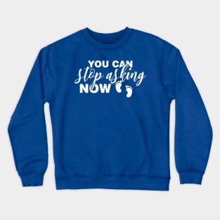 You Can Stop Asking Now 3 Crewneck Sweatshirt